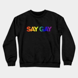 SAY GAY - Rainbow gradient Crewneck Sweatshirt